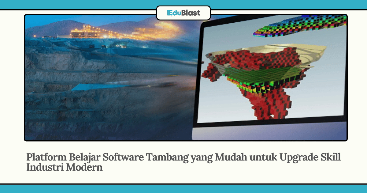 Platform Belajar Software Tambang yang Mudah untuk Upgrade Skill Industri Modern