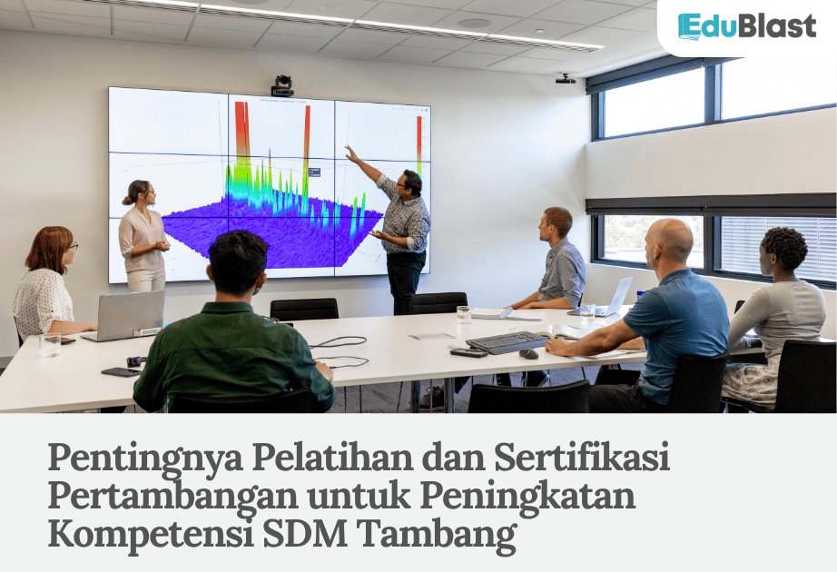 Pentingnya Pelatihan dan Sertifikasi Pertambangan untuk Peningkatan Kompetensi SDM Tambang