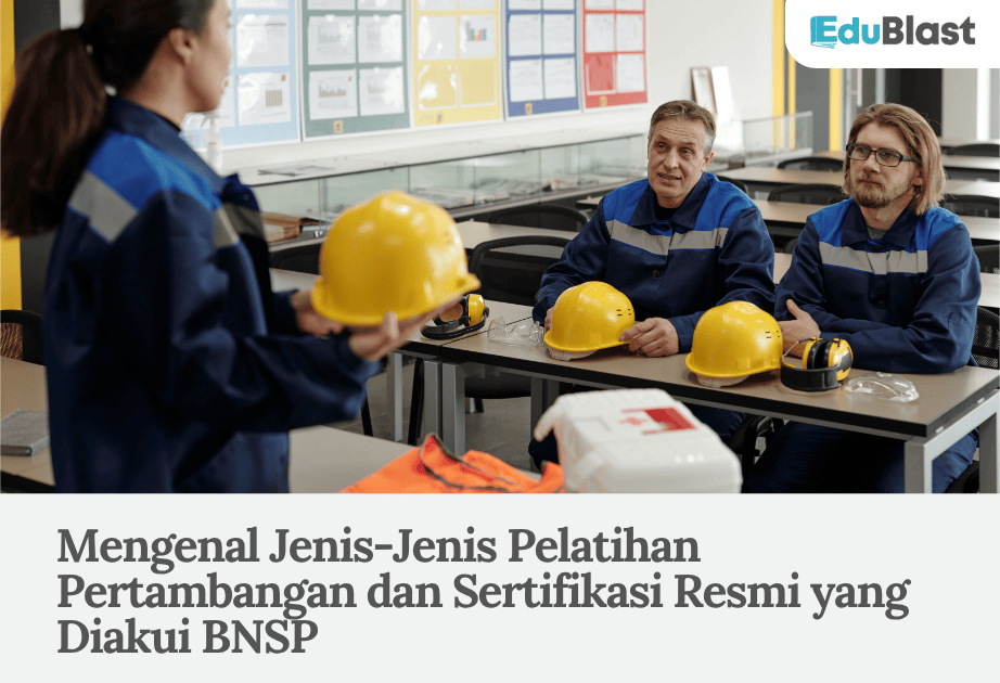 Mengenal Jenis-Jenis Pelatihan Pertambangan dan Sertifikasi Resmi yang Diakui BNSP