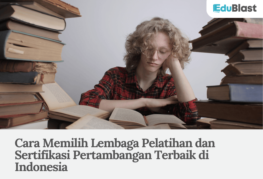 Cara Memilih Lembaga Pelatihan dan Sertifikasi Pertambangan Terbaik di Indonesia