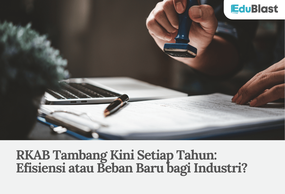 RKAB Tambang Kini Setiap Tahun: Efisiensi atau Beban Baru bagi Industri?