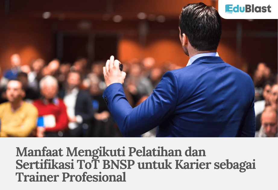 Manfaat Mengikuti Pelatihan dan Sertifikasi ToT BNSP untuk Karier sebagai Trainer Profesional