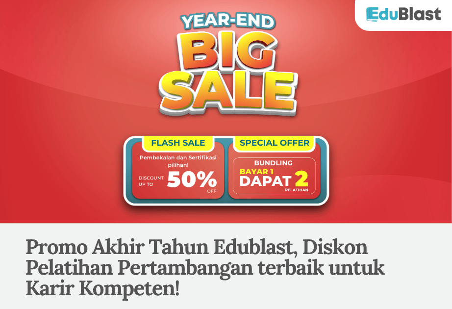 Promo Akhir Tahun Edublast, Diskon Pelatihan Pertambangan terbaik untuk Karir Kompeten!