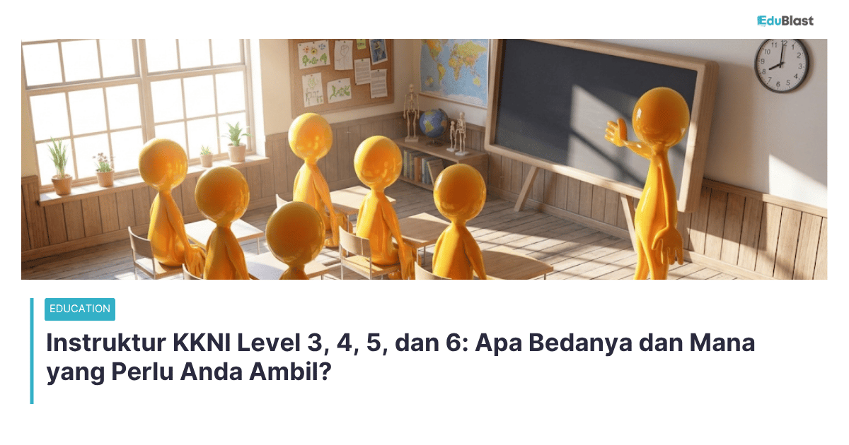 Instruktur KKNI Level 3, 4, 5, dan 6: Apa Bedanya dan Mana yang Perlu Anda Ambil?