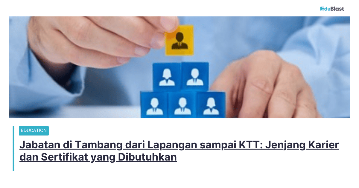 Jabatan di Tambang dari Lapangan sampai KTT: Jenjang Karier dan Sertifikat yang Dibutuhkan